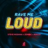 Rave Me Loud - Steve Modana&Zombic&Rocco