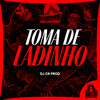 Toma de Ladinho (Explicit) - Mc Lovera&DJ CR Prod