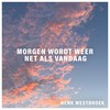 Morgen Wordt Weer Net Als Vandaag - Henk Westbroek