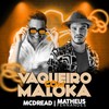 Vaqueiro Com Maloka - Mc Dread&Matheus Fernandes