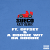 fast[feat. Offset & A Boogie Wit da Hoodie] (Remix|Explicit) - Sueco&A Boogie Wit Da Hoodie&Offset