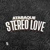 Atabaque Stereo Love (Explicit) - MC 4R&Mc C.A&DJ Kauan NK