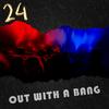 24 (Out With A Bang) - Dizzy D