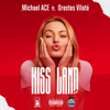 Kiss Land(feat. Orestes Vilató) (Explicit) - Michael ACE&Orestes Vilató