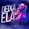 Deixa Ela (Explicit) - McKajotinha&Urban Groove&Marcelinx