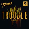 TROUBLE - The Knocks&Absofacto