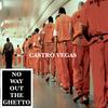 No Way Out The Ghetto (Explicit) - Castro Vegas