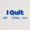 I Quit - L-T Terror&Solo London