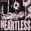 Heartless (Explicit) - Echee