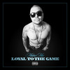 Loyal to the Game (Explicit) - Malow Mac&Fingaz