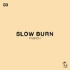 Slow Burn - Fabich