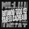 Botando Tudo vs Cabelo Cacheado (Explicit) - Mc Lv Da Zo&MC Negritin&Dj Rick Ofc