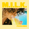 Poolside - M.I.L.K.