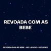 REVOADA COM AS BEBE (Remix|Explicit) - DJ GA MIX&Mc Lipivox