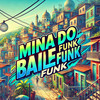 Mina do Baile Funk (Explicit) - Dj Rf3&MC RF3