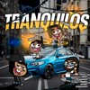 Tranquilos (Explicit) - TANITO 930&El Cervera&Agon Beats&Uzii Gaang&Jairito23&NeroBeatz&PAPI MATY&Schmölzer Beatz