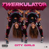 Twerkulator (Explicit) - City Girls