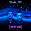 Lose My Mind - Tough Love