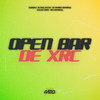 Open Bar de XRC (Explicit) - CaiiqDJ&DJ Bill da ZO&CACAU CHUU&DJ Gomes Original&WR Original