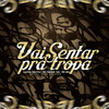 Vai Sentar Pra Tropa - Lucas Kautry&Mc Menor Vini&MC DNL&MACIH