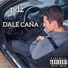 Dale Caña (Explicit) - PDZ