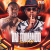 Vai Tomando Sua Fdp (Explicit) - Digdin&Mc Taua