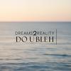 Dreams2Reality (Explicit) - DoubleH