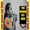 You Wanna Get High (feat. hey solo) (Explicit) - Castro Vegas&Hey Solo