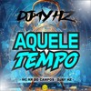 Aquele Tempo (Explicit) - DJAY HZ&MC RR do Campos