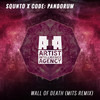 Wall of Death (Mits Remix) - Squnto&Code: Pandorum