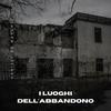I luoghi dell'abbandono - Daniele De Marchi
