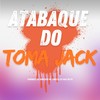 ATABAQUE DO TOMA JACK (Explicit) - pjnobeat&MC Bobiloco&Mc Dobella&DJ RAFA DO PR