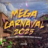 Mega Carnaval 2025 (Explicit) - Dj Scar&DJ TH DO PRIMEIRO&Mc Magrinho&MC Fahah&Dj Leo Bala&Dj KS SHEIK