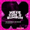 Mexe com o bumbum (Explicit) - MC Neguinho R&Mc Dekazin&DJ MARKIN BEAT