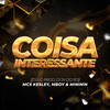 Coisa Interessante - Kesley MC&DJ LG PROD&Mc Mininin&DJ JV DO SG&mc m boy