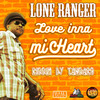 Love Inna Mi Heart - Lone Ranger