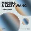 The Big Fake - MANIBA&Lizzy Wang