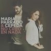 No Creo En Nada - María Parrado&Cepeda