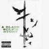 A Black Wolf's Story (Explicit) - Djuan