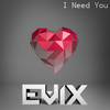 I Need You - Evix