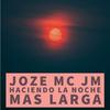 Haciendo la Noche mas larga - Joze Mc Jm