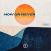 Now or Never - Jiinio