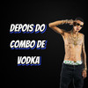 Depois do Combo de Vodka - Two Maloka&Igor Almeida