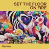 set the floor on fire - Herian