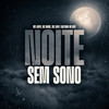 Noite Sem Sono - Mc Lukyx&Mc Nobre&MC Lugu