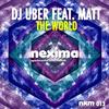 The World (feat. Matt) (Radio Edit) - DJ Uber