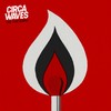 Fire That Burns (Acoustic) - Circa Waves