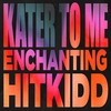 Kater To Me (Explicit) - Hitkidd&Enchanting
