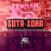 Xota Xora (Explicit) - MC Yanca&MC Neguinho do ITR&Dz6 Mandela