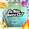 Eu Não Quero CLT (Explicit) - Lutero Cp&DJ Maycao